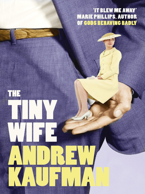 Title details for The Tiny Wife by Andrew Kaufman - Available